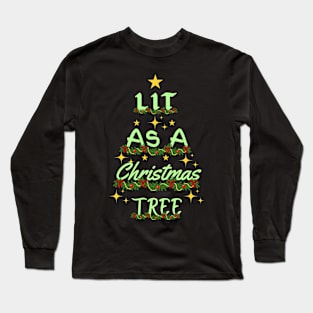 Lit As A Christmas Tree Long Sleeve T-Shirt